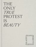 The Only True Protest Is Beauty