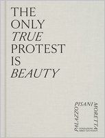 The Only True Protest Is Beauty