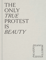 The Only True Protest Is Beauty