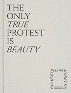 The Only True Protest Is Beauty