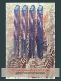 The Painted Photographs of Melvin Charney