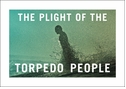 The Plight of the Torpedo People