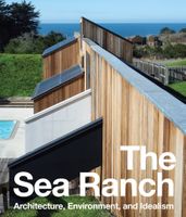 The Sea Ranch: Architecture, Environment, and Idealism