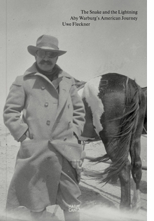 The Snake and the Lightning: Aby Warburg's American Journey