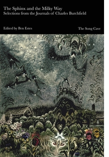 The Sphinx and the Milky Way: Selections from the Journals of Charles Burchfield