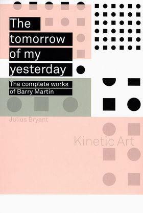 The Tomorrow of My Yesterday: The Complete Works of Barry Martin