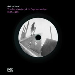 The Total Artwork in Expressionism: Art to Hear Series