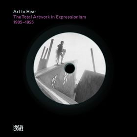 The Total Artwork in Expressionism: Art to Hear Series