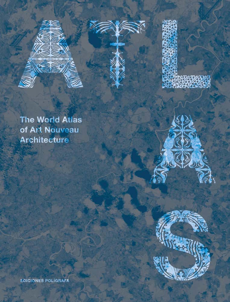 The World Atlas of Art Nouveau Architecture ARTBOOK | D.A.P. 2026 The World Atlas of Art Nouveau Architecture ARTBOOK | D.A.P. 2026