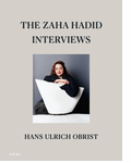 The Zaha Hadid Interviews