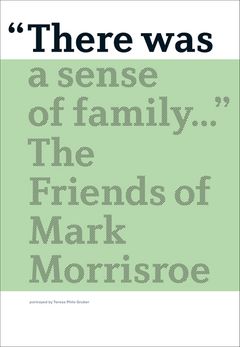 There Was a Sense of Family: The Friends of Mark Morrisroe