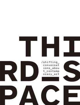 Third Space: Shifting Conversations About Contemporary Art