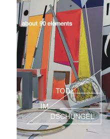 Thomas Scheibitz: About 90 Elements