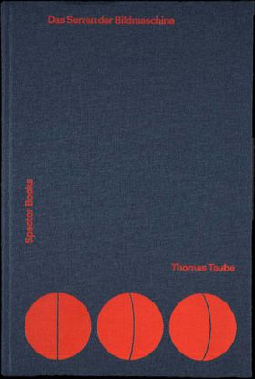 Thomas Taube: The Whirr of the Image Machine