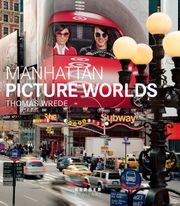 Thomas Wrede: Manhattan Picture Worlds