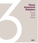 Three American Painters: Then and Now
