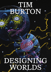 Tim Burton: Designing Worlds