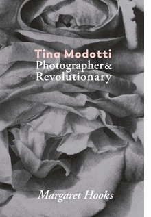 Tina Modotti: Photographer & Revolutionary