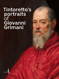 Tintorettos Portraits of Giovanni Grimani