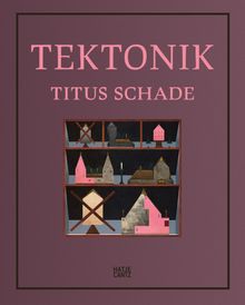 Titus Schade: Tektonik