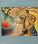 To Be Looked At: Painting And Sculpture From The Museum Of Modern Art