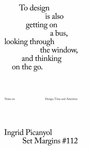 To Design Is also Getting on a Bus, Gazing out the Window and Thinking on the Move