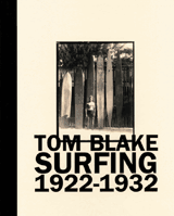 Tom Blake: Surfing 1922-1932