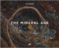 Tom Hegen: The Mineral Age
