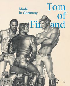 Tom of Finland: Made in Germany