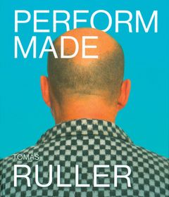 Tom Ruller: Perform Made