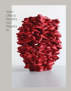 Tony Cragg: Figure Out Figure In