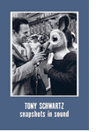 Tony Schwartz: Snapshots in Sound