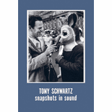 Tony Schwartz: Snapshots in Sound