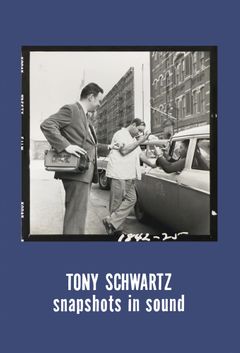 Tony Schwartz: Snapshots in Sound