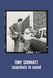 Tony Schwartz: Snapshots in Sound