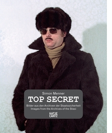 Top Secret: Images from the Stasi Archives