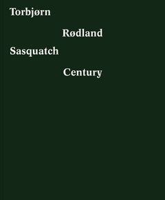 Torbjorn Rodland: Sasquatch Century