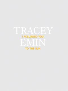 Tracey Emin: I Followed You to the Sun