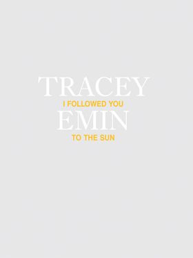 Tracey Emin: I Followed You to the Sun