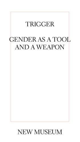 Trigger: Gender as a Tool and a Weapon