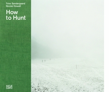 Trine Sndergaard & Nicolai Howalt: How to Hunt