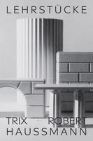 Trix + Robert Haussmann: Didactic Pieces