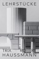 Trix + Robert Haussmann: Didactic Pieces