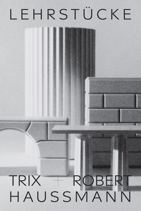 Trix + Robert Haussmann: Didactic Pieces