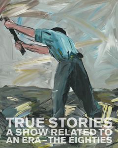 True Stories: A Show Related to an Era  The Eighties