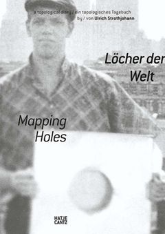 Ulrich Strothjohann: Mapping Holes