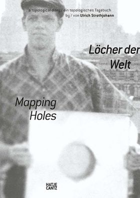 Ulrich Strothjohann: Mapping Holes