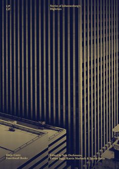 Up Up: Stories of Johannesburgs Highrises