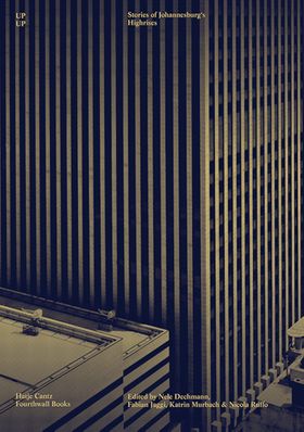 Up Up: Stories of Johannesburgs Highrises