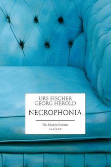 Urs Fischer & Georg Herold: Necrophonia
